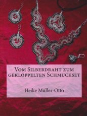 Müller-Otto Heike - Vom Silberdraht zum Geklöppelten Schmuckset