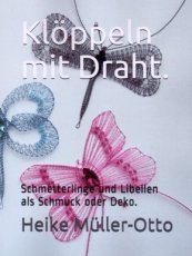 Müller-Otto Heike - Klöppeln mit Draht - Schmetterlinge und Libellen als Schmuck oder Deko