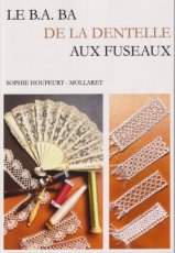 Houpeurt-Mollaret Sophie - Le B.A. BA de la dentelle aux fuseaux