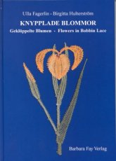 Fagerlin Ulla/Hulterström Birgitta - Knypplade Blommor - Gekloppelte Blumen - Flowers in Bobbin Lace