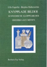 Fagerlin Ulla/Hulterström Birgitta - Knypplade Bilder - Schwedische Kloppelbilder - Swedish lace motifs
